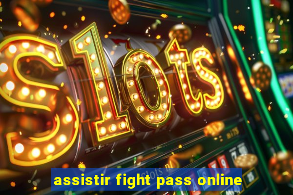 assistir fight pass online